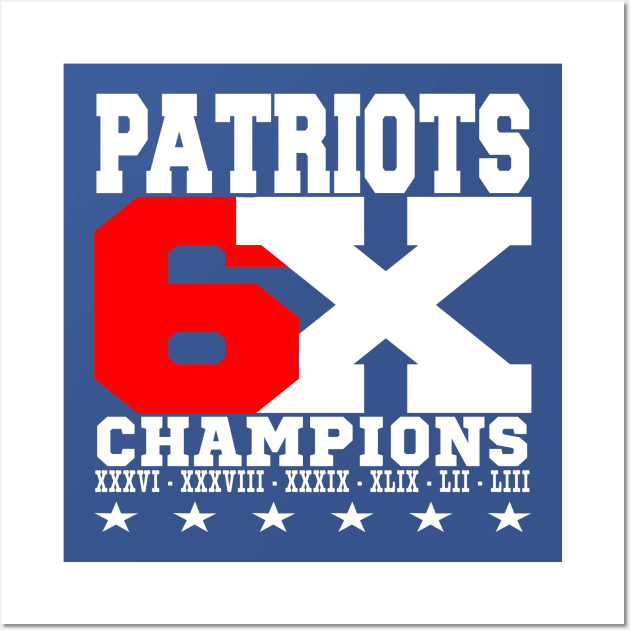 PATRIOTS 6 TIMES CHAMPIONS Wall Art by MarkBlakeDesigns